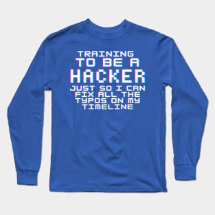 Training To Be A Hacker Long Sleeve T-Shirt